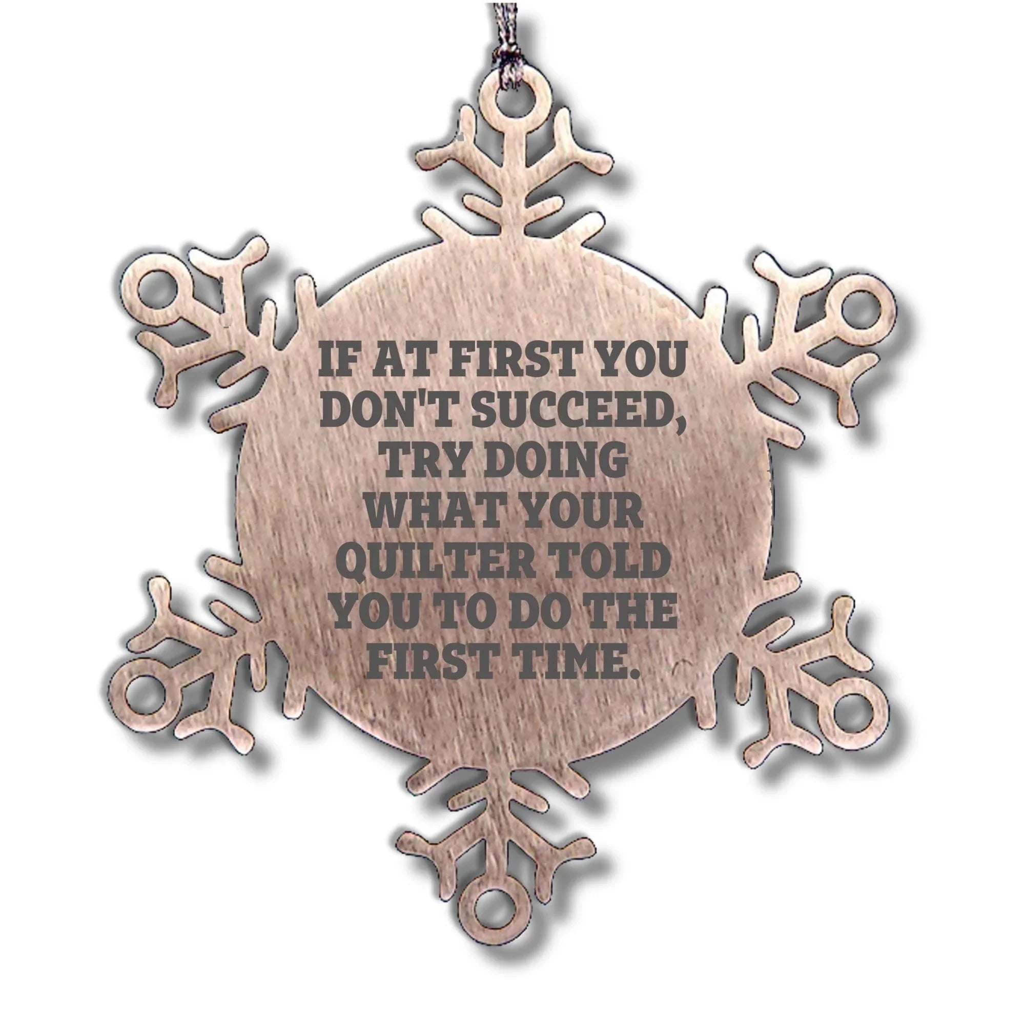 Funny Quilting Snowflake Ornament – “Do What Your Quilter Said” Quote – Stainless Steel Holiday Decoration for Fabric Lovers