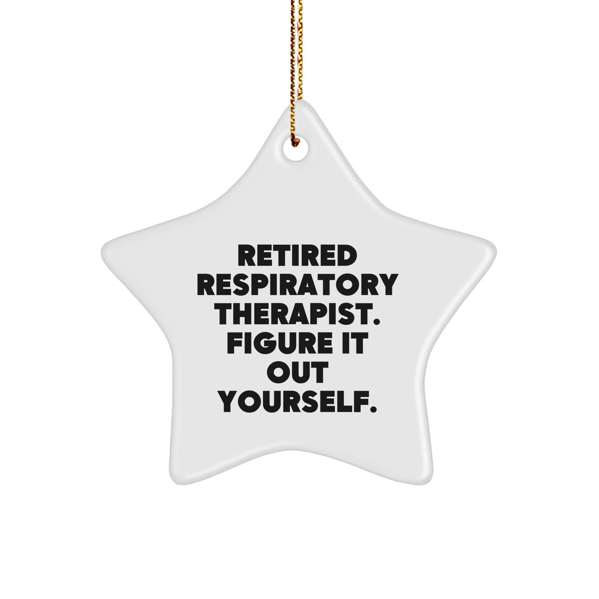 Funny Quote Gifts for Respiratory Therapist, Star Ornament for Christmas, 'Figure It Out Yourself'