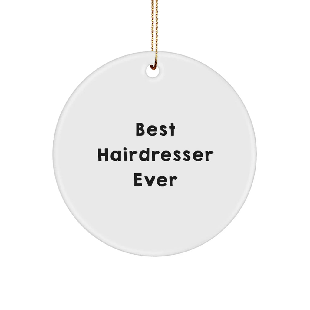 Funny Quote Hairdresser Gifts from Friends to Hairdresser Circle Ornament for Christmas Unique Present