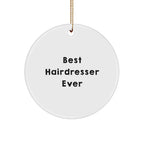 Funny Quote Hairdresser Gifts from Friends to Hairdresser Circle Ornament for Christmas Unique Present