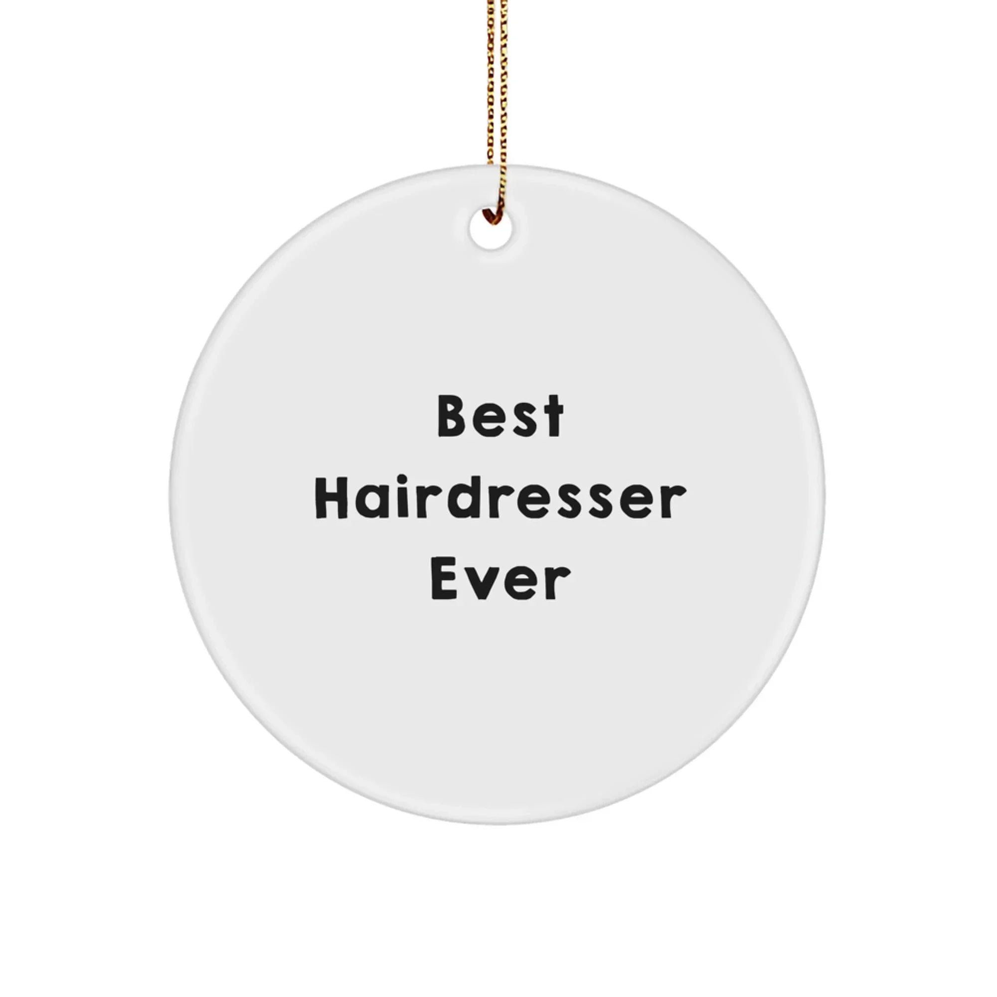 Funny Quote Hairdresser Gifts from Friends to Hairdresser Circle Ornament for Christmas Unique Present
