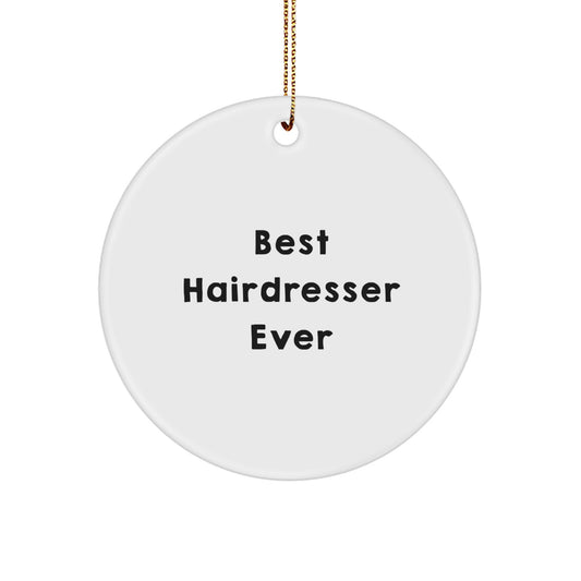 Funny Quote Hairdresser Gifts from Friends to Hairdresser Circle Ornament for Christmas Unique Present