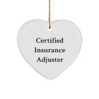 Funny Quote Heart Ornament- Certified Insurance Adjuster - Christmas Gifts