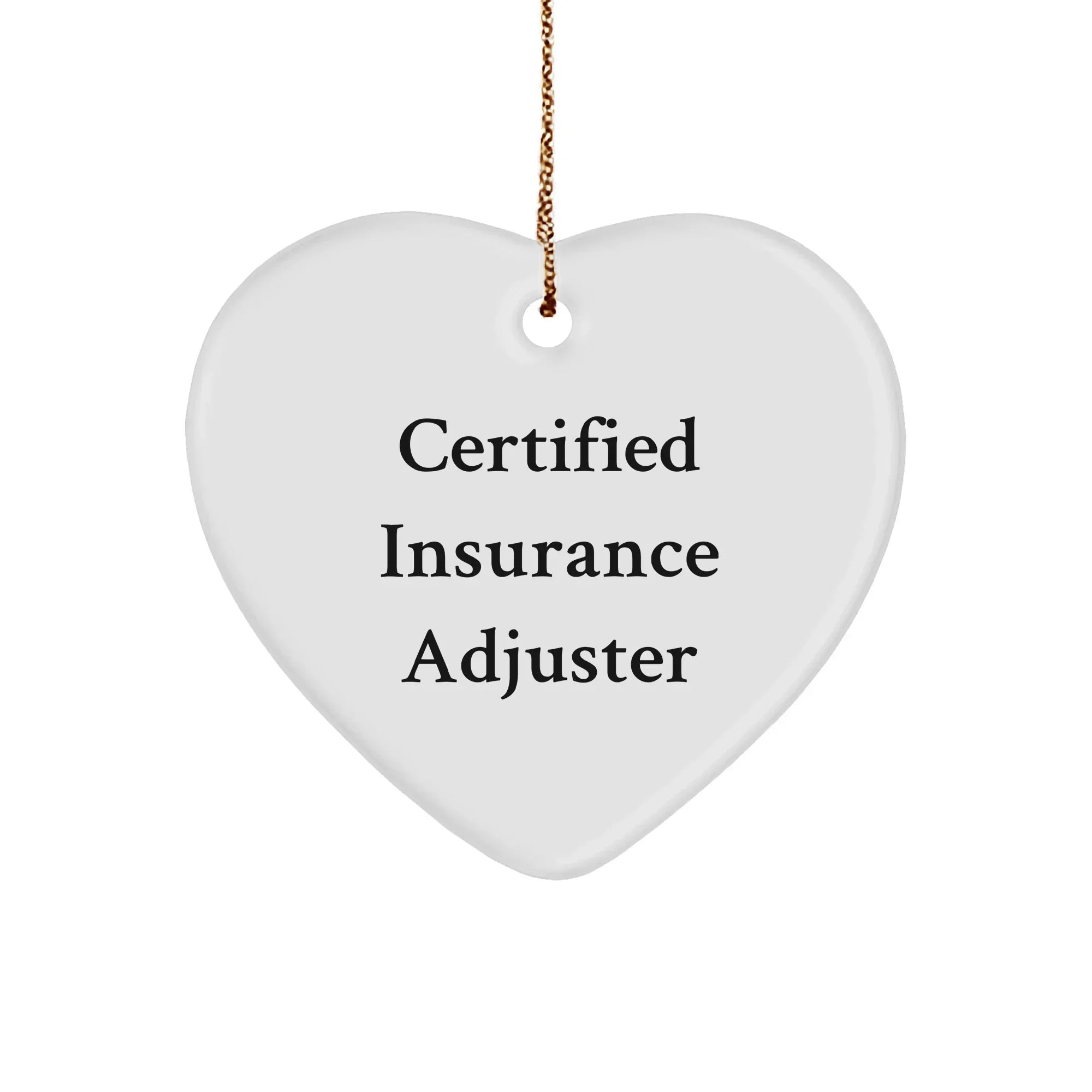 Funny Quote Heart Ornament- Certified Insurance Adjuster - Christmas Gifts