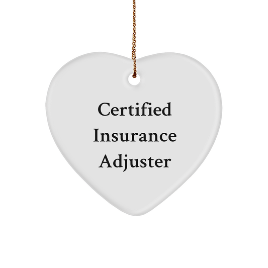 Funny Quote Heart Ornament- Certified Insurance Adjuster - Christmas Gifts
