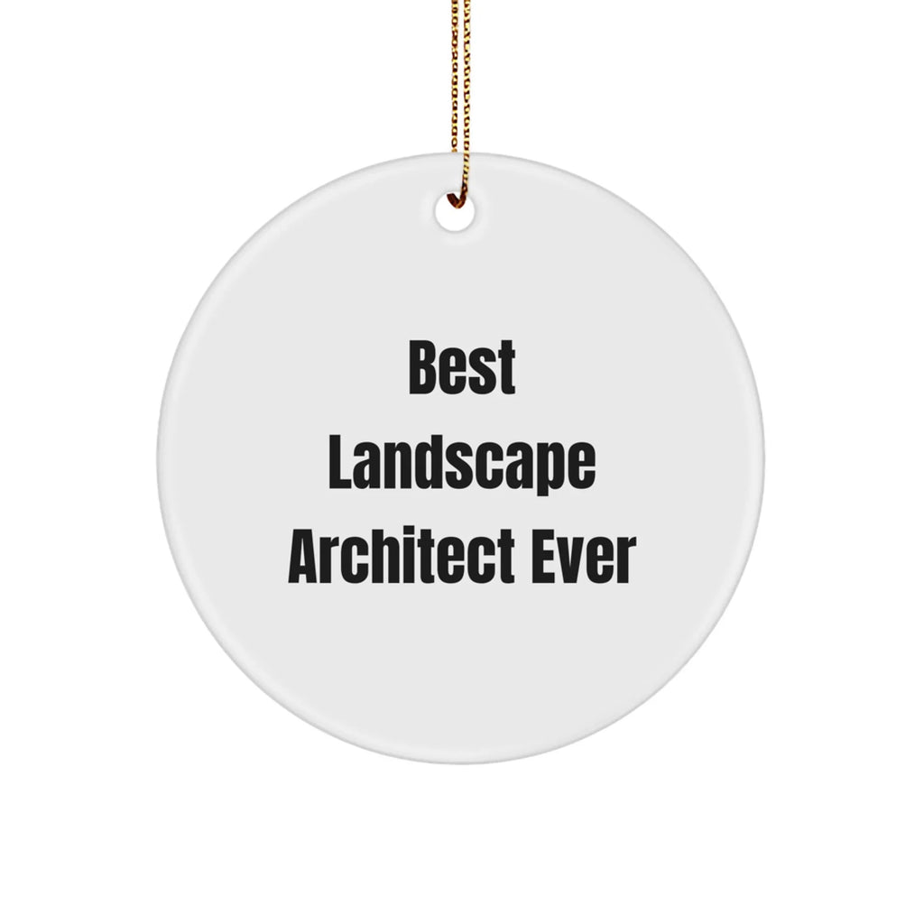 Funny Quote Landscape Architect Gifts for Christmas - Circle Ornament from Friends, 'Best Landscape Architect Ever' for Coworkers, Family, or Men