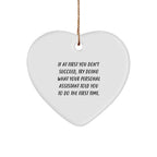 Funny Quote Personal Assistant Heart Ornament Gifts from Friends for Christmas, 'If At First You Don't Succeed, Try Doing What Your Personal Assistant Told You To Do The First Time.'