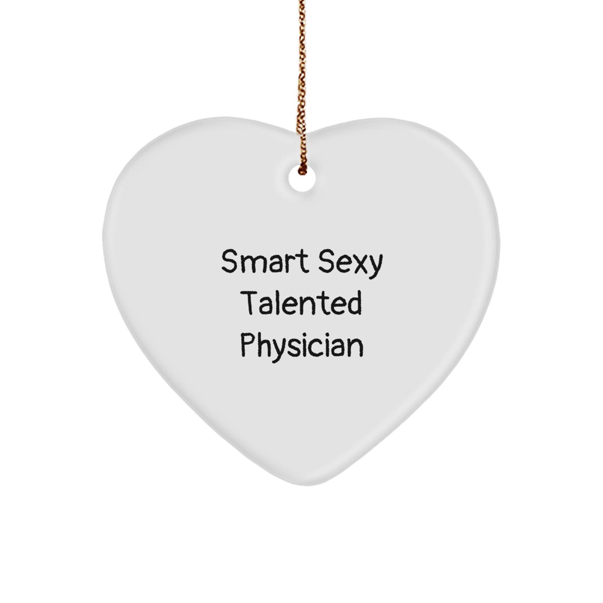 Funny Quote Smart Sexy Talented Physician Heart Ornament Gifts for Christmas