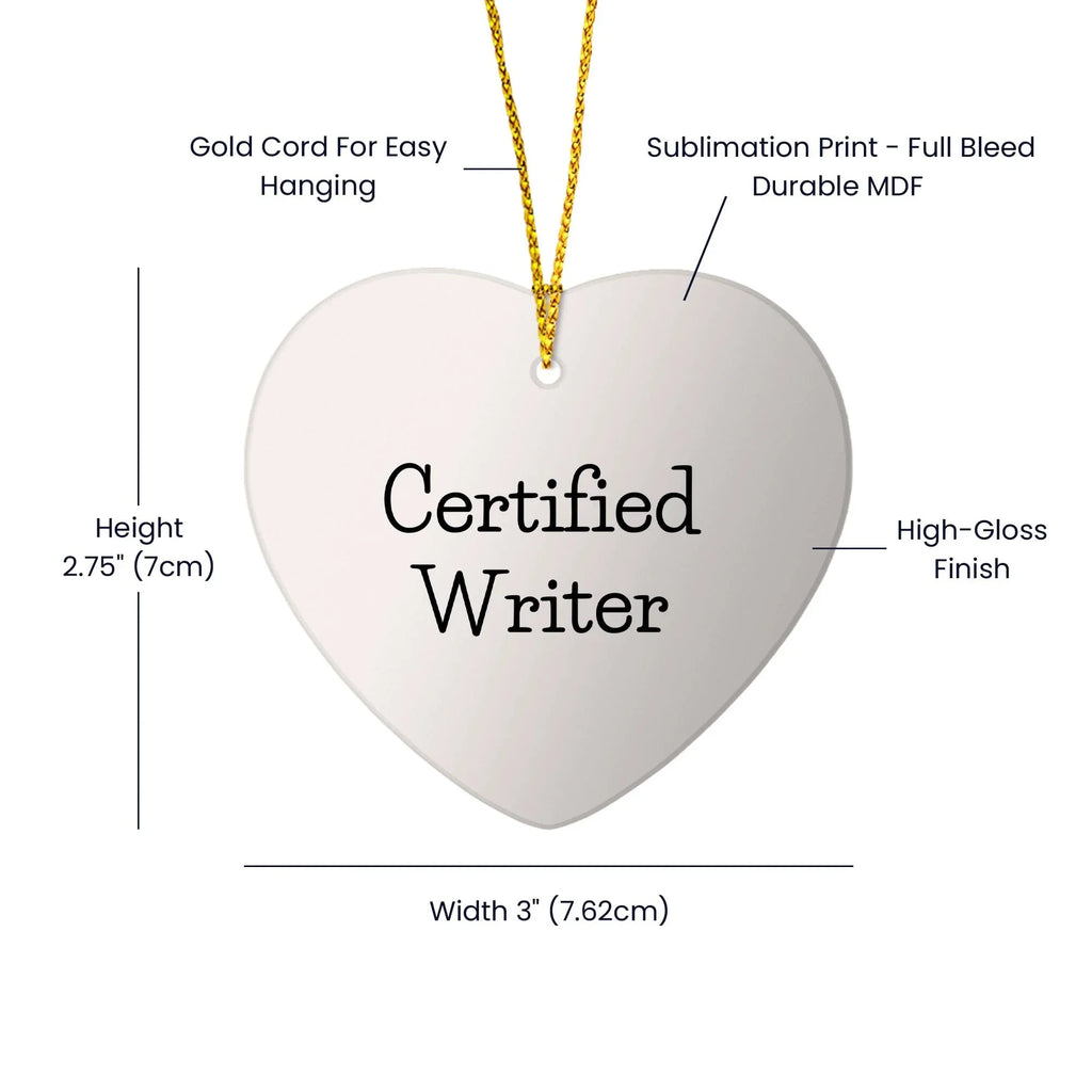 Funny Quote Writer Gifts from Friends for Christmas Heart Ornament, 'Certified Writer' on White Heart Shaped MDF with Glossy Finish, Perfect for Home Decor