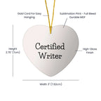 Funny Quote Writer Gifts from Friends for Christmas Heart Ornament, 'Certified Writer' on White Heart Shaped MDF with Glossy Finish, Perfect for Home Decor