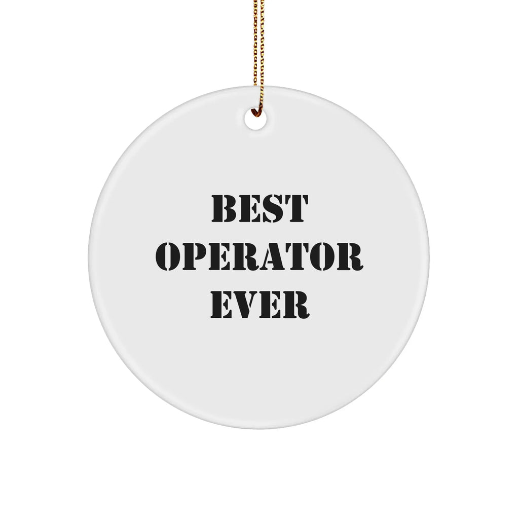 Funny Quotes Operator Gifts from Best Operator Ever Circle Ornament for Operator Friends and Family, Christmas Unique Presents for Operator Lovers