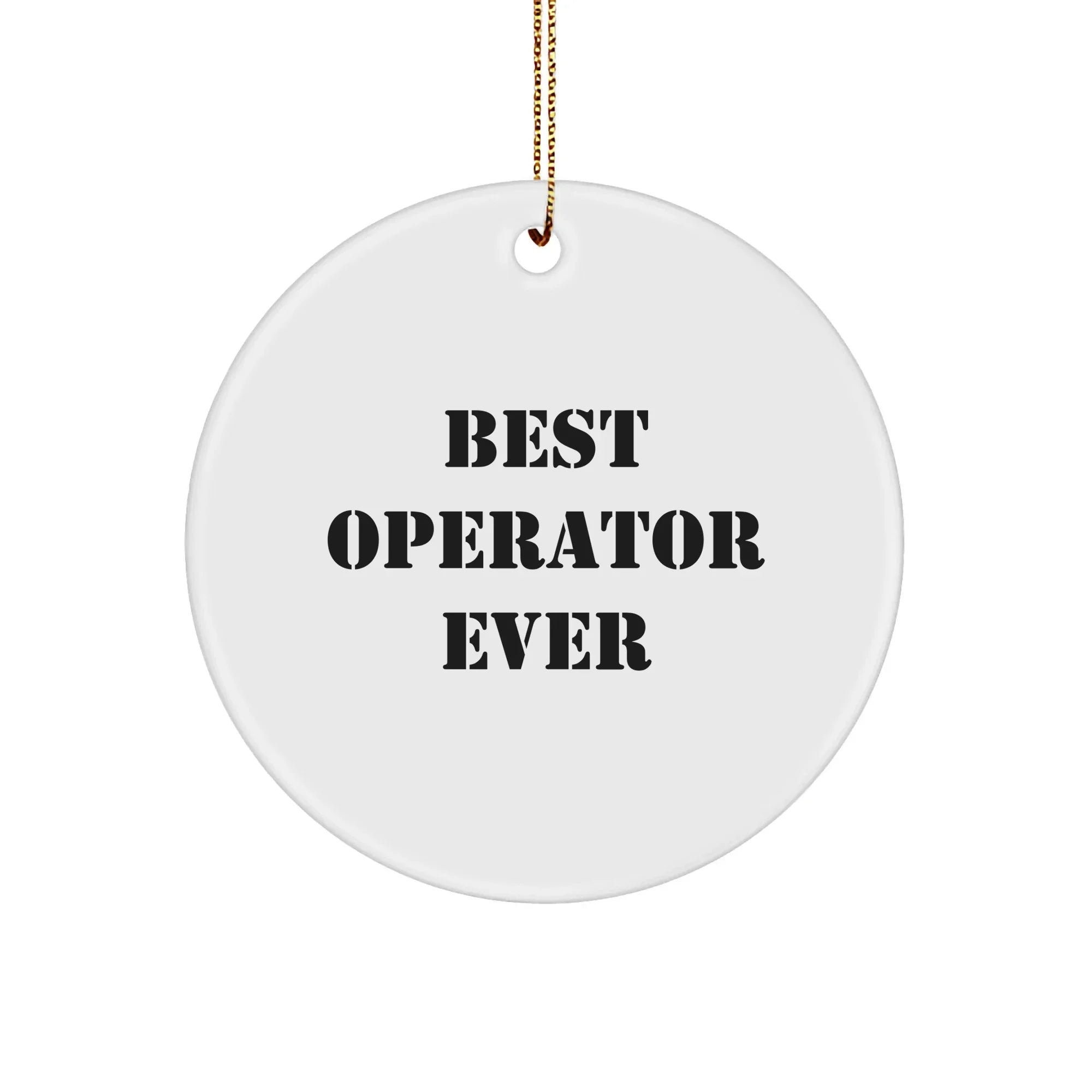 Funny Quotes Operator Gifts from Best Operator Ever Circle Ornament for Operator Friends and Family, Christmas Unique Presents for Operator Lovers