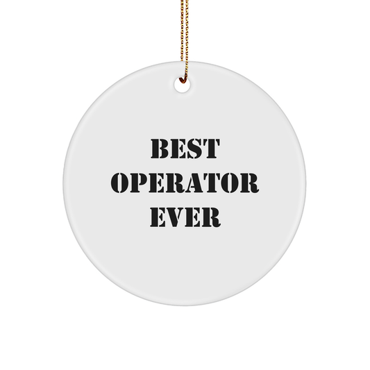 Funny Quotes Operator Gifts from Best Operator Ever Circle Ornament for Operator Friends and Family, Christmas Unique Presents for Operator Lovers
