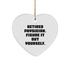 Funny Quotes for Physicians, Retired Physician Gifts, 'Figure It Out Yourself' Heart Ornament, Christmas Unique Gifts from Friends