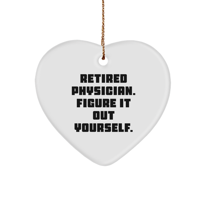 Funny Quotes for Physicians, Retired Physician Gifts, 'Figure It Out Yourself' Heart Ornament, Christmas Unique Gifts from Friends