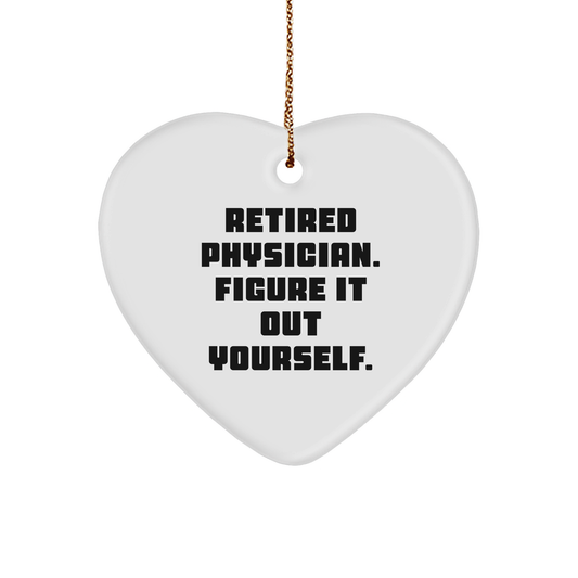 Funny Quotes for Physicians, Retired Physician Gifts, 'Figure It Out Yourself' Heart Ornament, Christmas Unique Gifts from Friends