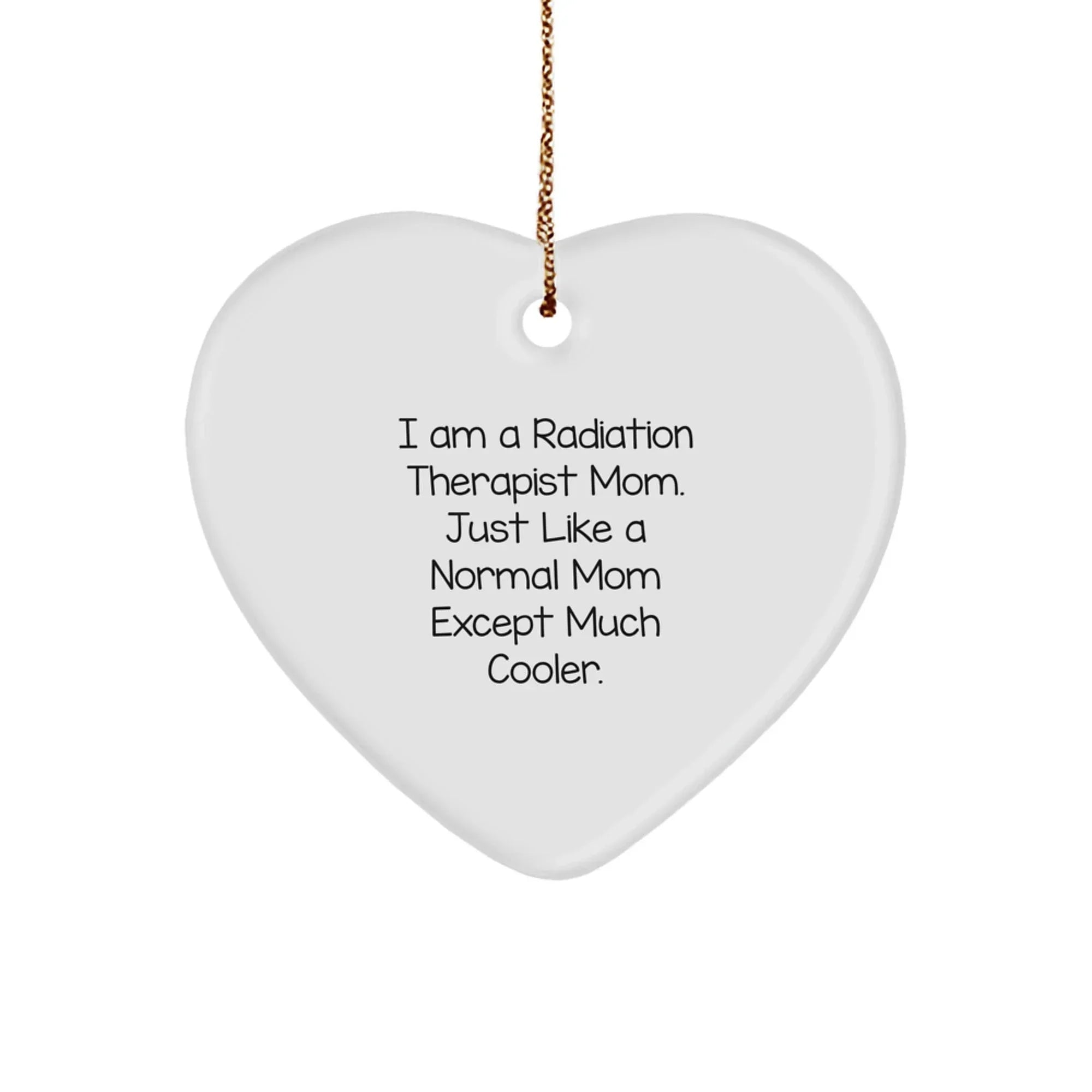 Funny Radiation Therapist Gifts, Heart Ornament for Radiation Therapist Mom, Gifts from Friends, Christmas Unique Gifts for Radiation Therapist Women