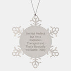 Funny Radiation Therapist Gifts from Friends for Christmas - Snowflake Ornament, 'I'm Not Perfect But I'm A Radiation Therapist And That's Basically The Same Thing'