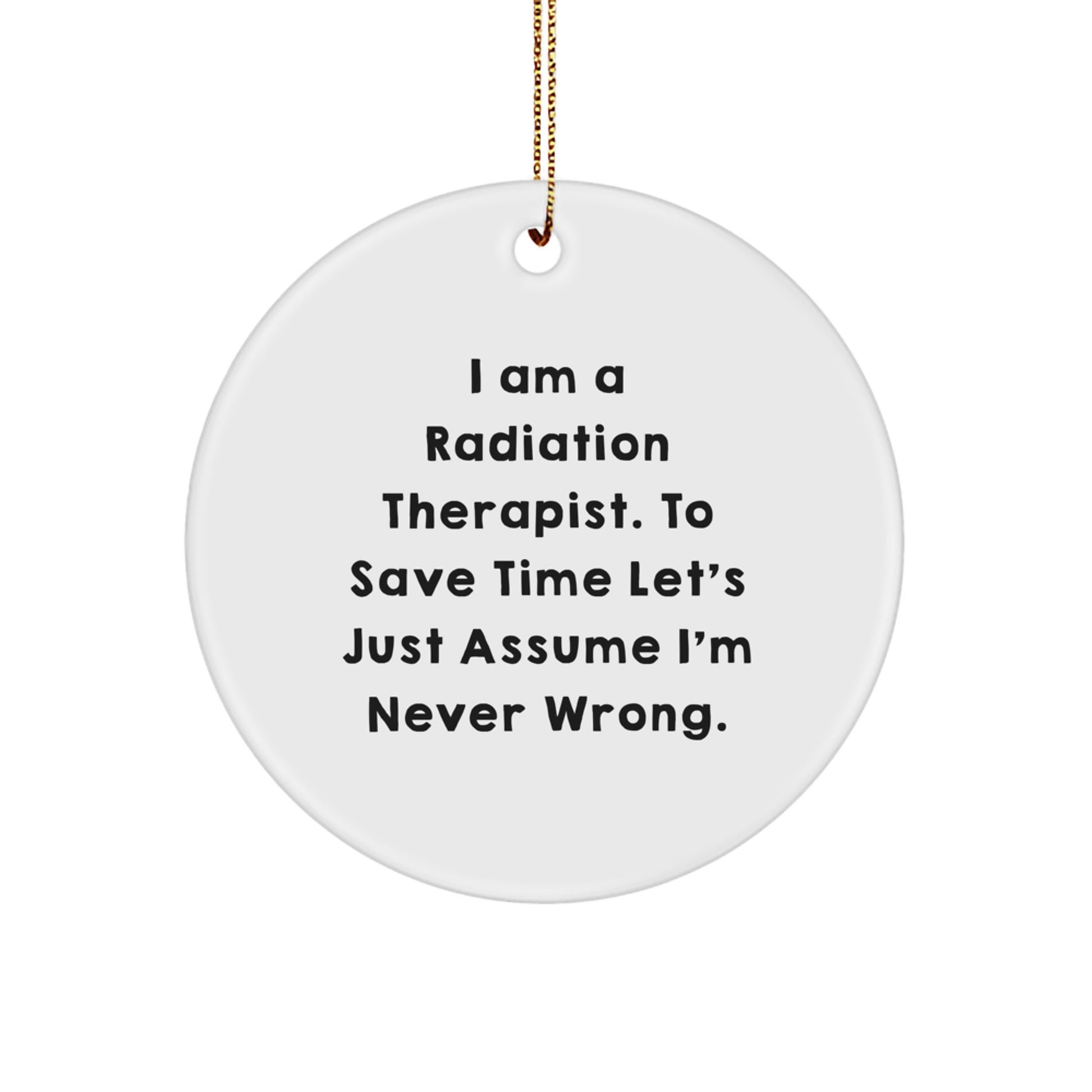 Funny Radiation Therapist Gifts from Friends to Radiation Therapist, Circle Ornament for Christmas Unique Gifts