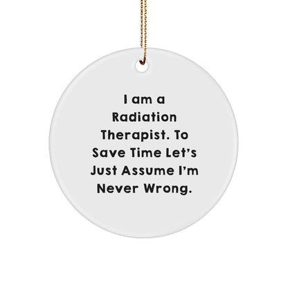 Funny Radiation Therapist Gifts from Friends to Radiation Therapist, Circle Ornament for Christmas Unique Gifts