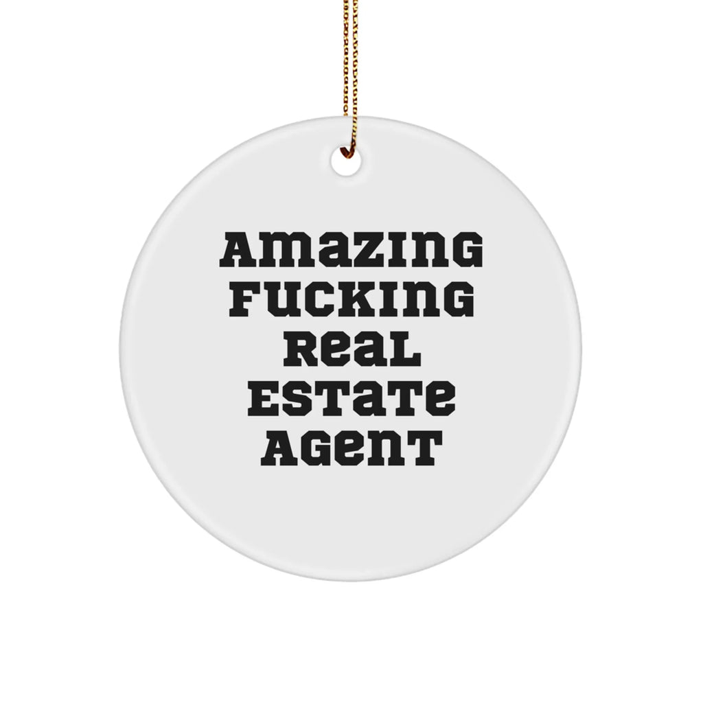 Funny Real Estate Agent Gifts for Christmas - 'Amazing F--king Real Estate Agent' Circle Ornament from Friends for Real Estate Agent