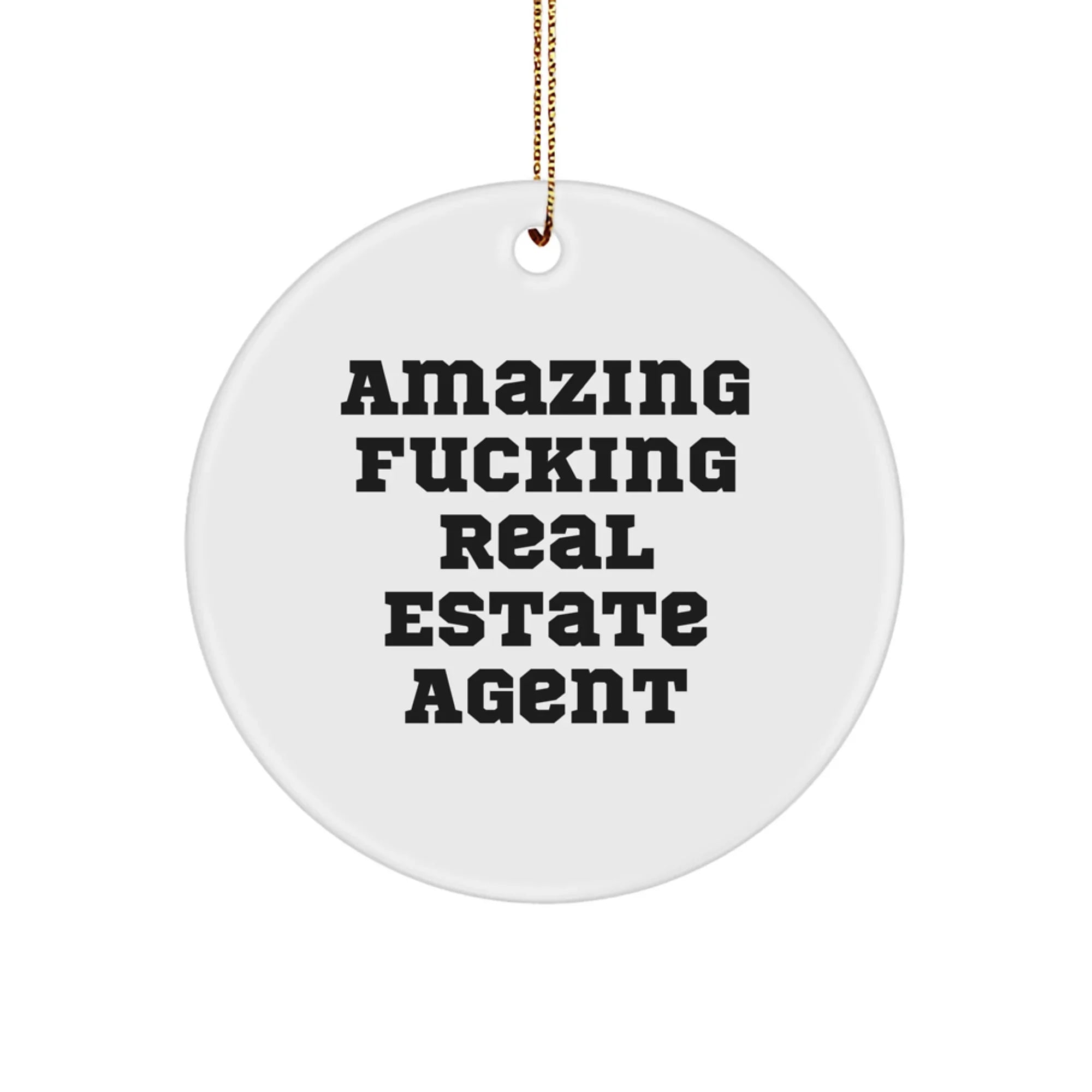 Funny Real Estate Agent Gifts for Christmas - 'Amazing F--king Real Estate Agent' Circle Ornament from Friends for Real Estate Agent