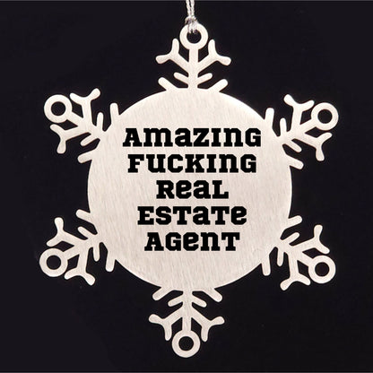 Funny Real Estate Agent Gifts from Friends for Christmas Snowflake Ornament, Amazing Quote, Durable Stainless Steel