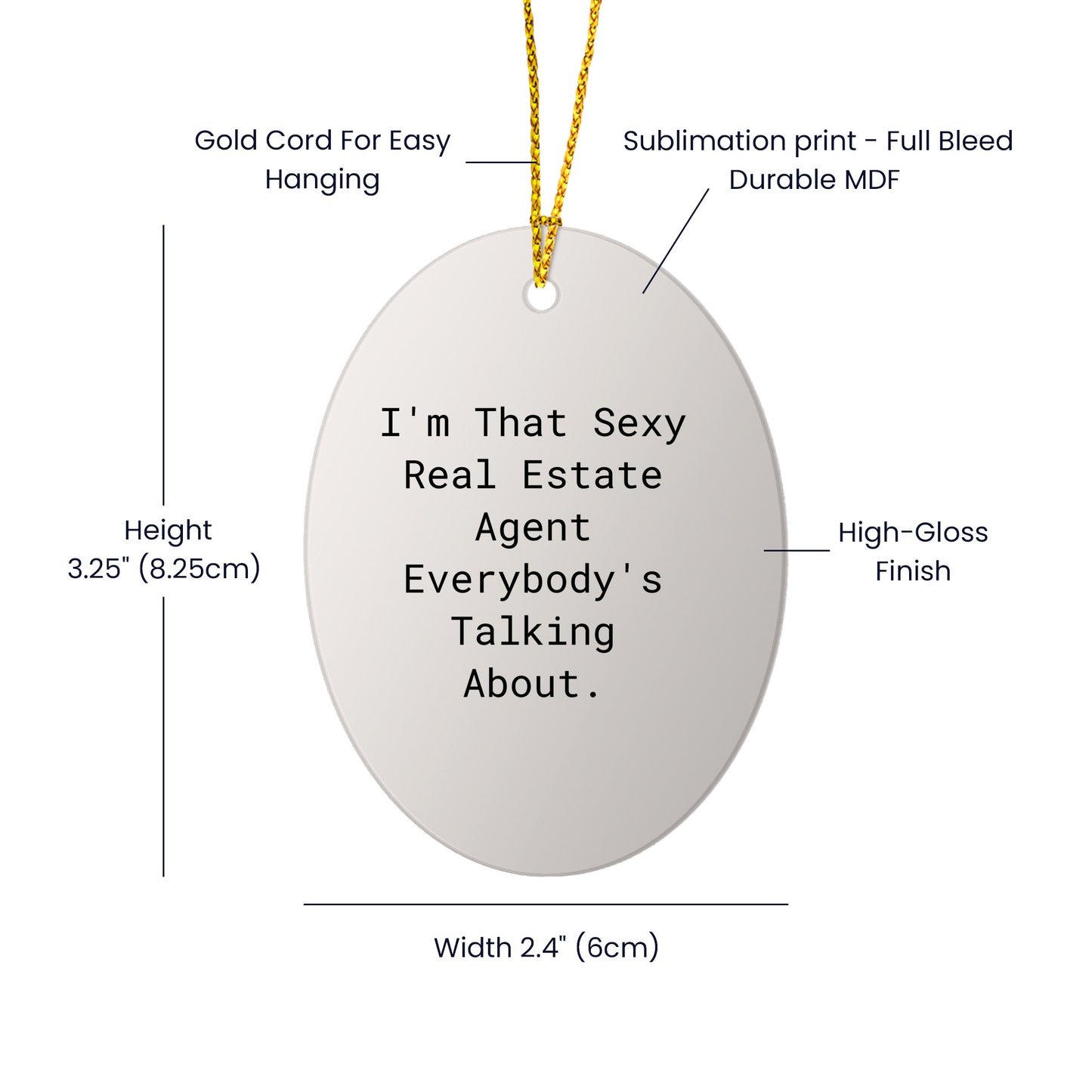 Funny Real Estate Agent Gifts from Men to Friends for Christmas Unique Oval Ornament 'I'm That Sexy Real Estate Agent Everybody's Talking About.'