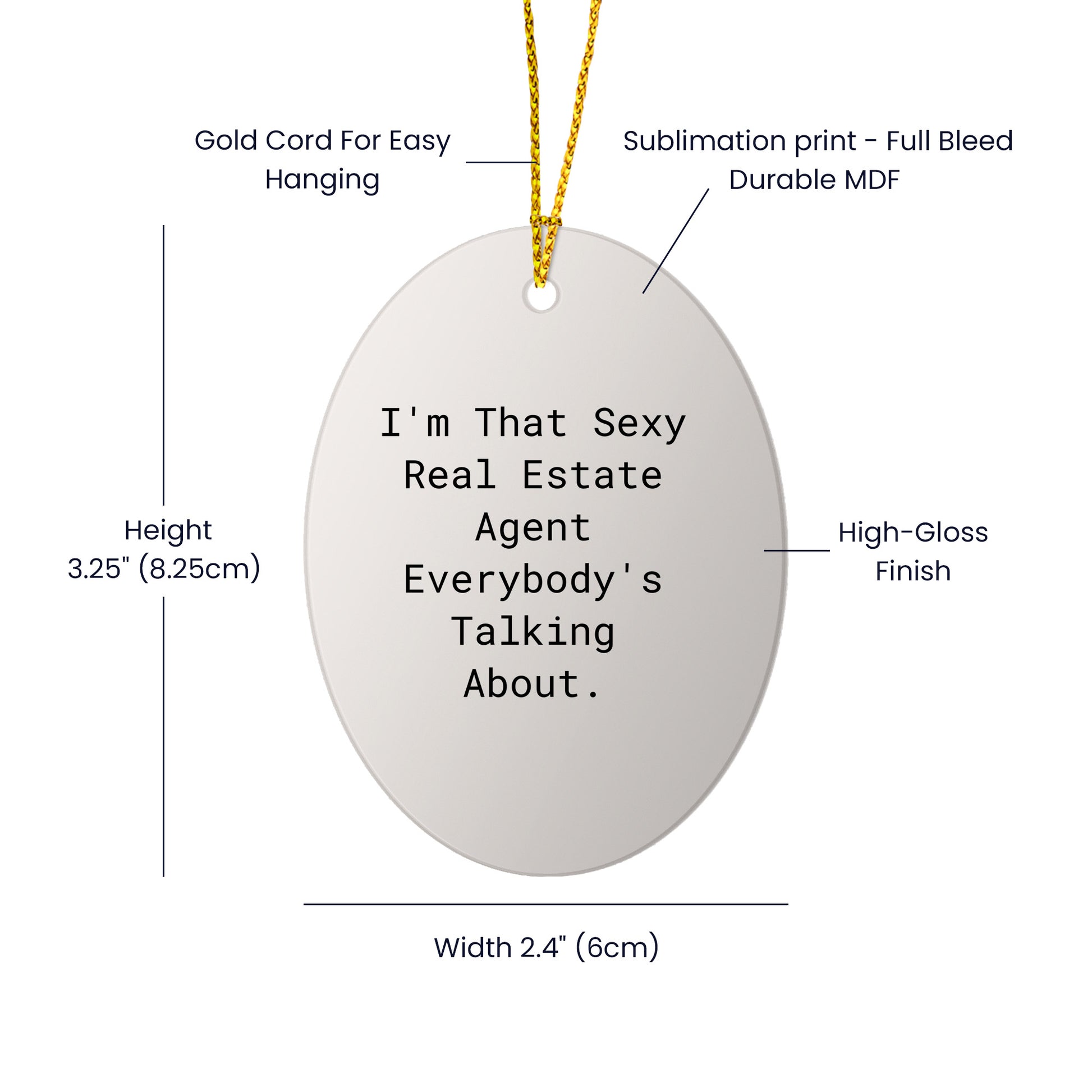 Funny Real Estate Agent Gifts from Men to Friends for Christmas Unique Oval Ornament 'I'm That Sexy Real Estate Agent Everybody's Talking About.'