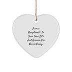 Funny Receptionist Gifts, 'I Am A Receptionist. To Save Time Let's Just Assume I'm Never Wrong.' Heart Ornament for Christmas