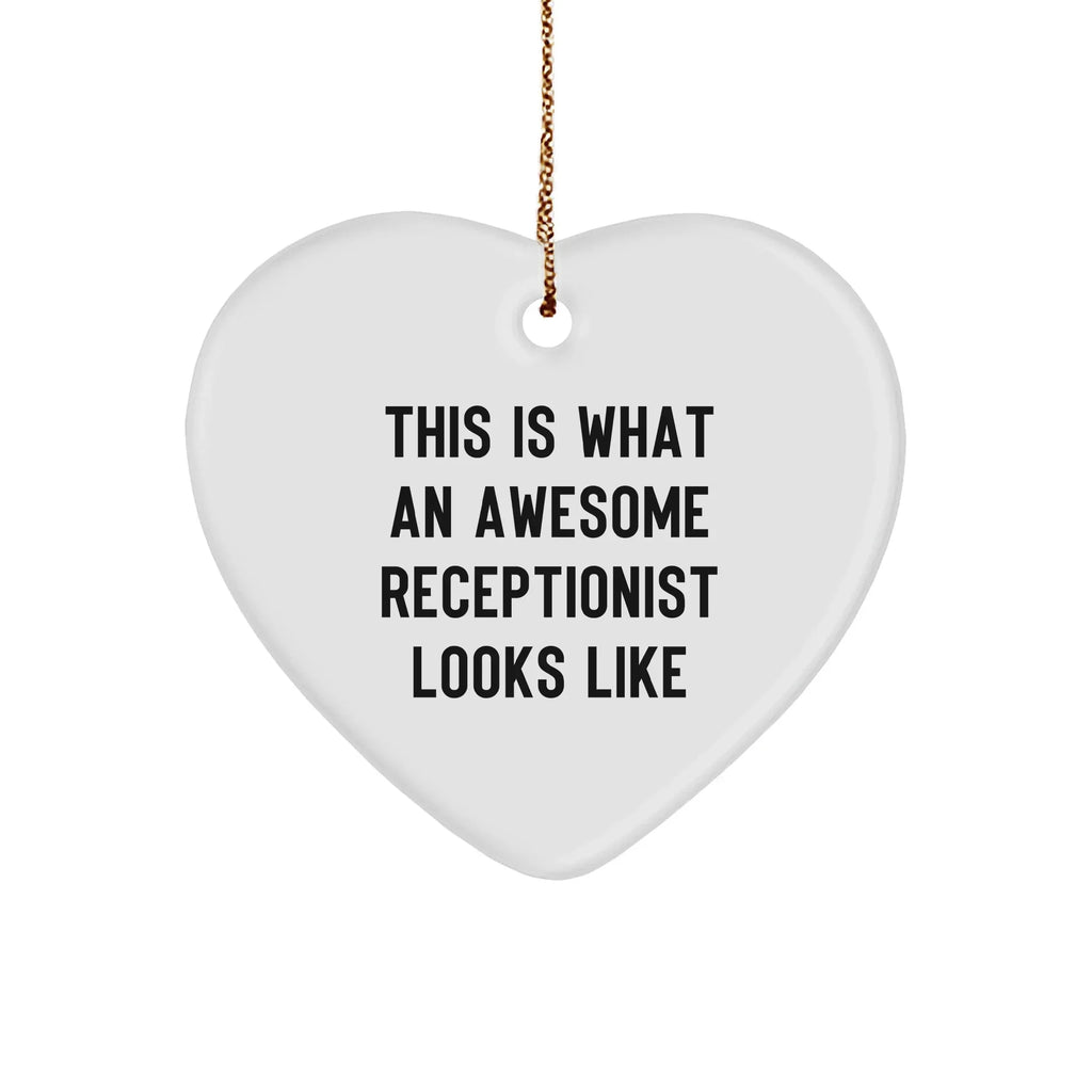 Funny Receptionist - Heart Ornament with Inspirational Quote, 'This Is What An Awesome Receptionist Looks Like',