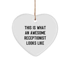 Funny Receptionist - Heart Ornament with Inspirational Quote, 'This Is What An Awesome Receptionist Looks Like',