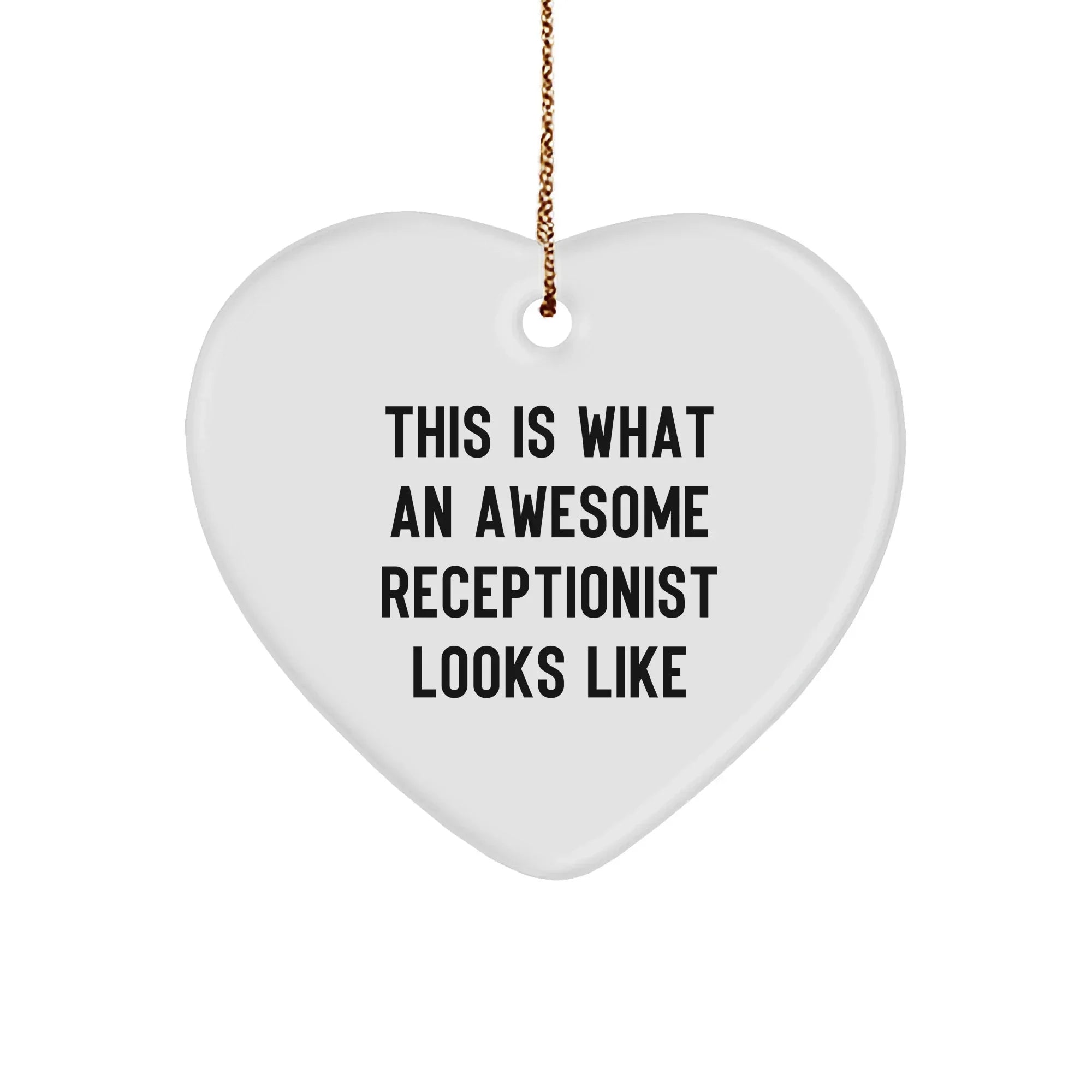 Funny Receptionist - Heart Ornament with Inspirational Quote, 'This Is What An Awesome Receptionist Looks Like',