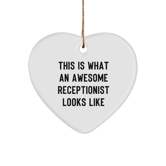 Funny Receptionist - Heart Ornament with Inspirational Quote, 'This Is What An Awesome Receptionist Looks Like',
