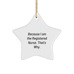 Funny Registered Nurse Star Ornament Gifts from Family, Friends, Coworkers - 'Because I Am The Registered Nurse. That's Why.' Christmas Unique Gifts for Registered Nurses