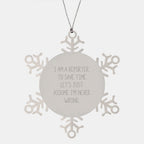 Funny Reporter Gifts for Christmas: Snowflake Ornament from Friends, 'I Am A Reporter. To Save Time Let's Just Assume I'm Never Wrong.'
