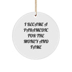 Funny Paramedic Round Christmas Ornament - I Became A Paramedic For The Money And Fame Gifts