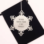 Funny Retired Roofer Gifts from Men to Friends Figure It Out Yourself Snowflake Ornament