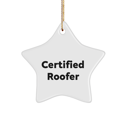Funny Roofer Gifts from Friends, 'Certified Roofer' Star Ornament for Christmas - Unique Gifts for Roofer