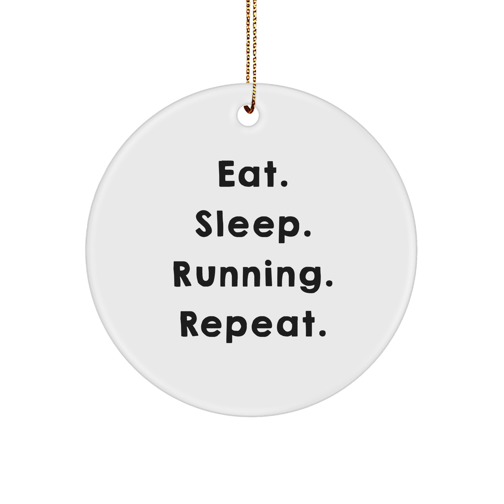 Funny Running Gifts for Friends - Eat. Sleep. Running. Repeat. Circle Ornament with Quote, Perfect for Christmas, Gifts from Family to Running Lovers