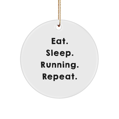 Funny Running Gifts for Friends - Eat. Sleep. Running. Repeat. Circle Ornament with Quote, Perfect for Christmas, Gifts from Family to Running Lovers