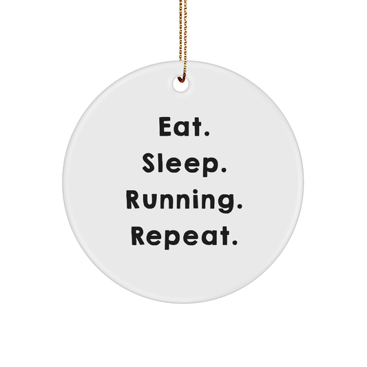 Funny Running Gifts for Friends - Eat. Sleep. Running. Repeat. Circle Ornament with Quote, Perfect for Christmas, Gifts from Family to Running Lovers