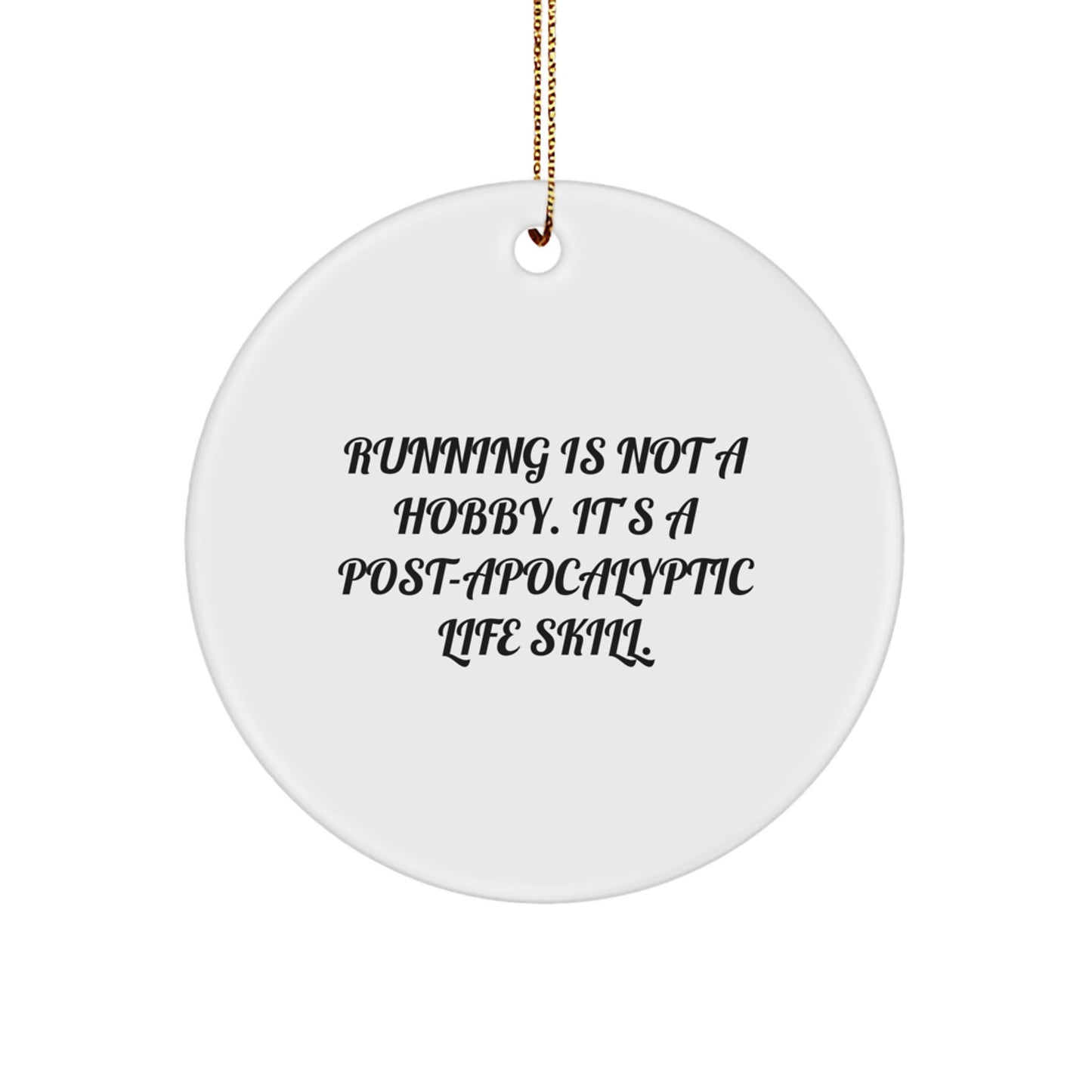 Funny Running Gifts for Friends, Running Circle Ornament, 'Running Is Not A Hobby. It's A Post-apocalyptic Life Skill.' Quote, Christmas Unique Gifts from Family, For Running Enthusiasts