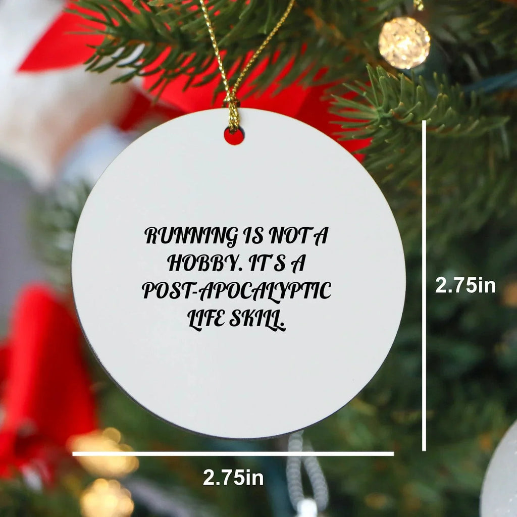 Funny Running Gifts for Friends, Running Circle Ornament, 'Running Is Not A Hobby. It's A Post-apocalyptic Life Skill.' Quote, Christmas Unique Gifts from Family, For Running Enthusiasts