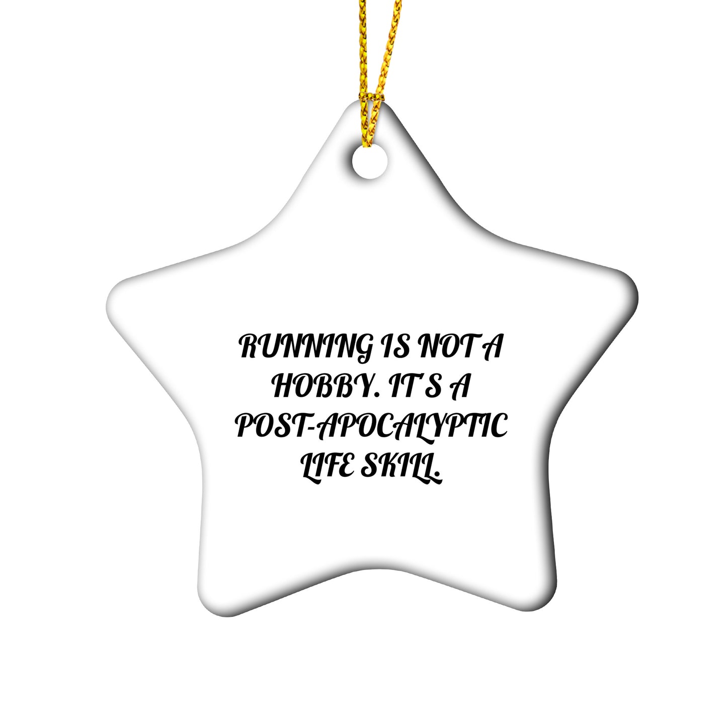 Funny Running Gifts for Men, Women, or Friends - Star Ornament with 'Running Is Not A Hobby. It's A Post-Apocalyptic Life Skill.' Quote,