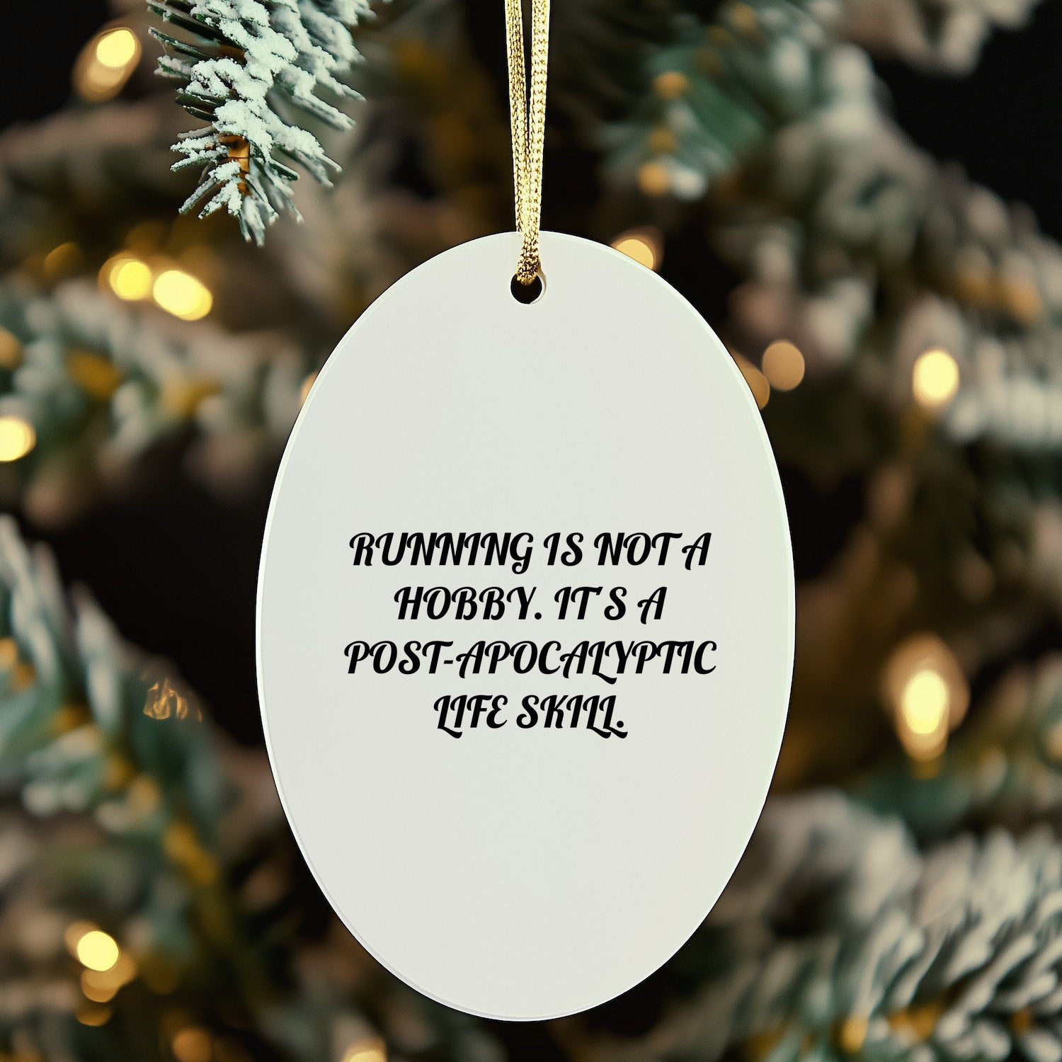 Funny Running Oval Ornament Gifts from Men to Running Friends for Christmas - 'Running Is Not A Hobby. It's A Post-apocalyptic Life Skill.'