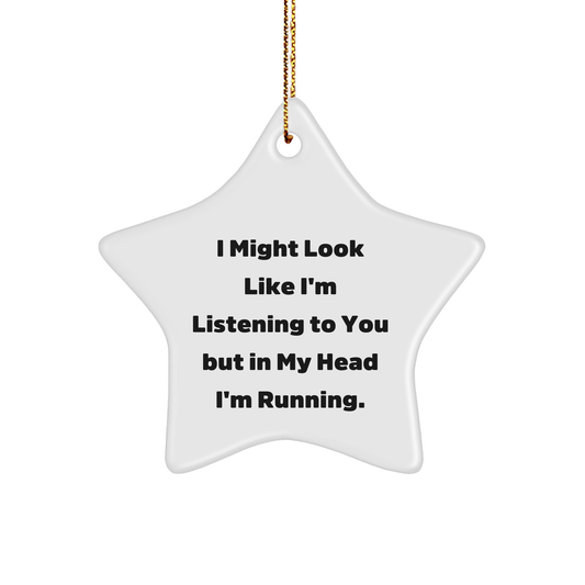Funny Running Star Ornament, Gifts for Running Enthusiasts, 'I Might Look Like I'm Listening...' Gifts from Friends, Coworkers, or Family for Him or Her, Christmas Unique Gifts