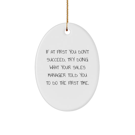 Funny Sales Manager Gifts - White Oval Ornament with Inspirational Quote for Christmas - Gifts from Friends and Family