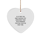 Funny Sales Manager Heart Ornament Gifts from Friends for Christmas - 'If At First You Don't Succeed, Try Doing What Your Sales Manager Told You To Do The First Time.'