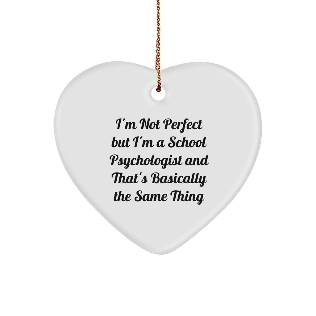 Funny School Psychologist Gifts, Heart Ornament for Christmas, 'I'm Not Perfect' Quote, Gifts from Friends to School Psychologist